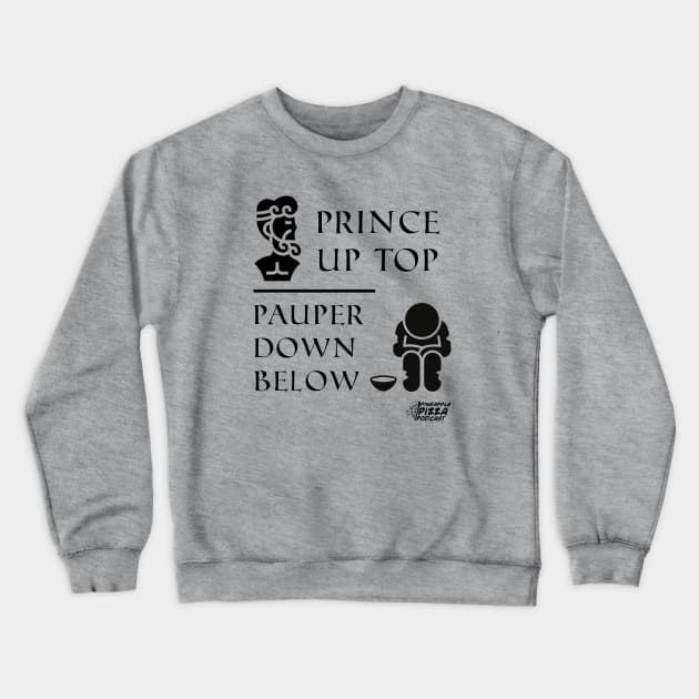 Prince Up Top, Pauper Down Below Crewneck Sweatshirt by Pineapple Pizza Podcast